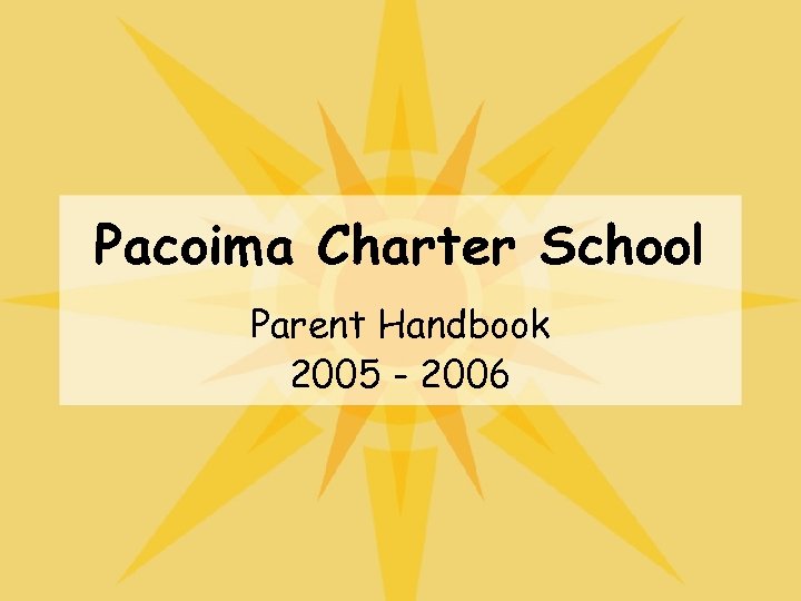 Pacoima Charter School Parent Handbook 2005 - 2006 