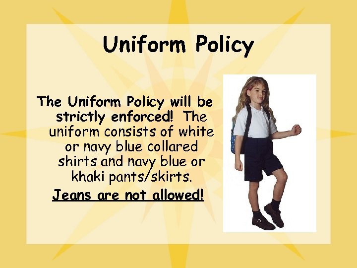 Uniform Policy The Uniform Policy will be strictly enforced! The uniform consists of white