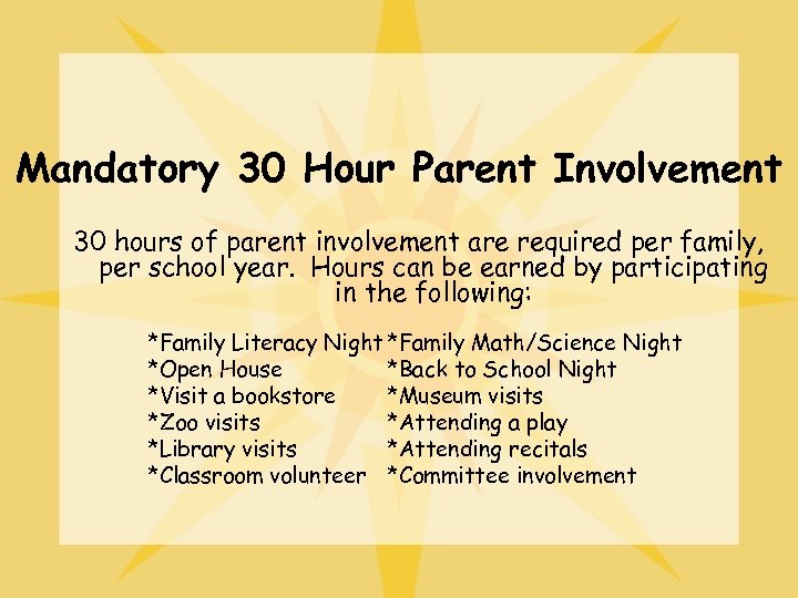 Mandatory 30 Hour Parent Involvement 30 hours of parent involvement are required per family,