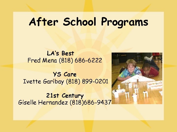 After School Programs LA’s Best Fred Mena (818) 686 -6222 YS Care Ivette Garibay