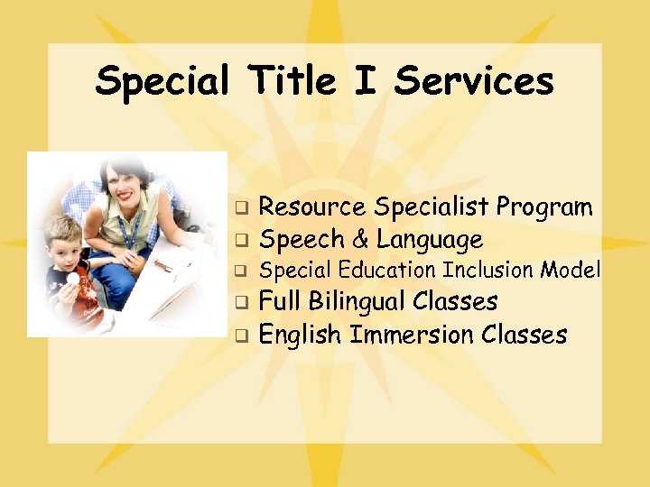 Special Title I Services q q q Resource Specialist Program Speech & Language Special