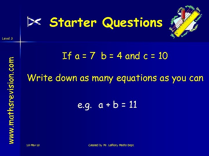 Starter Questions www. mathsrevision. com Level 3 If a = 7 b = 4