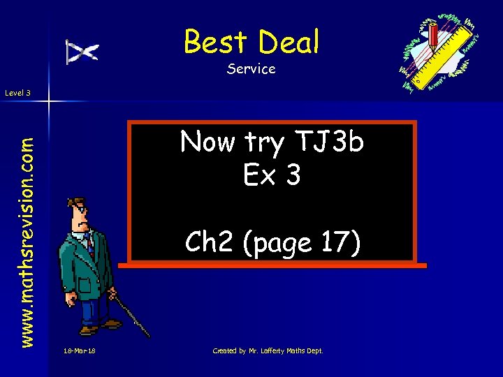 Best Deal Service www. mathsrevision. com Level 3 Now try TJ 3 b Ex