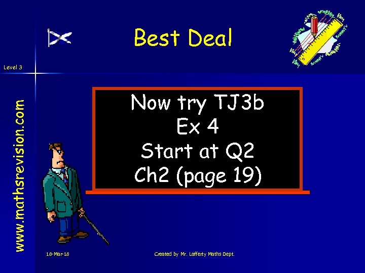 Best Deal www. mathsrevision. com Level 3 Now try TJ 3 b Ex 4