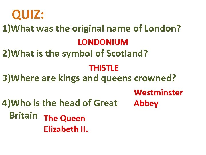 QUIZ: 1)What was the original name of London? LONDONIUM 2)What is the symbol of