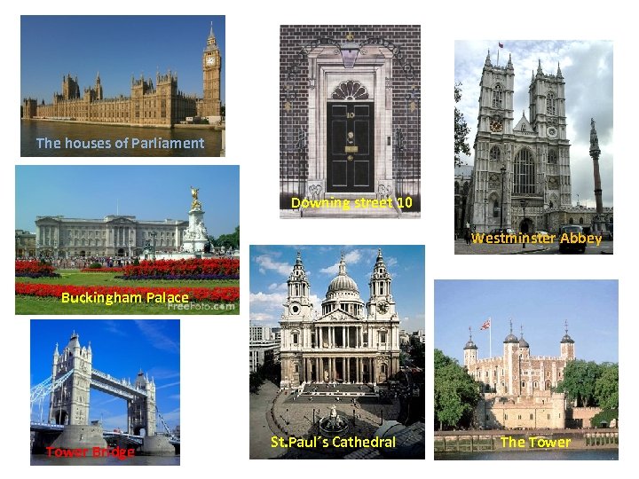 The houses of Parliament Downing street 10 Westminster Abbey Buckingham Palace Tower Bridge St.