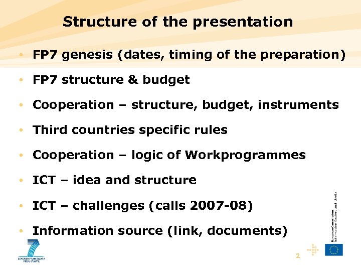 Structure of the presentation • FP 7 genesis (dates, timing of the preparation) •