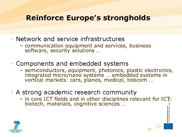 Reinforce Europe’s strongholds • Network and service infrastructures – communication equipment and services, business