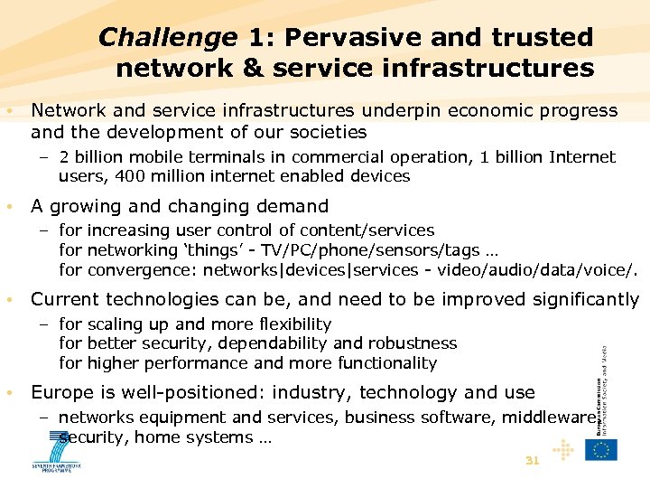 Challenge 1: Pervasive and trusted network & service infrastructures • Network and service infrastructures
