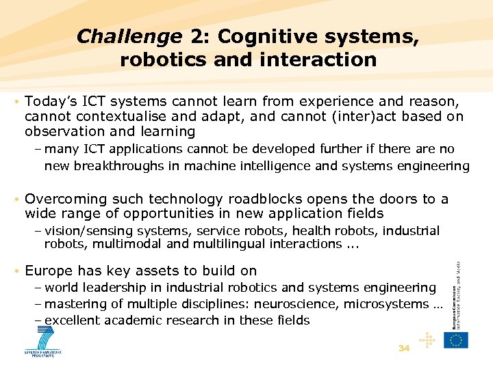 Challenge 2: Cognitive systems, robotics and interaction • Today’s ICT systems cannot learn from