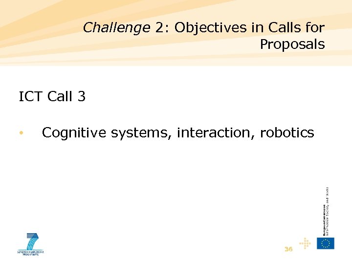 Challenge 2: Objectives in Calls for Proposals ICT Call 3 • Cognitive systems, interaction,