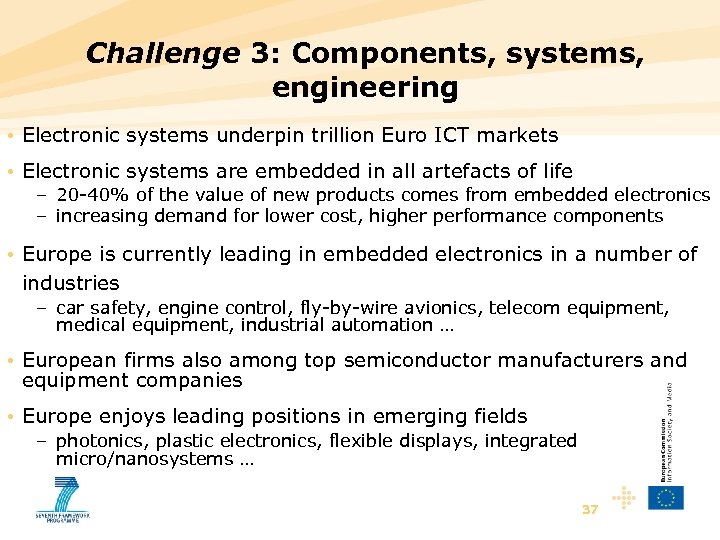 Challenge 3: Components, systems, engineering • Electronic systems underpin trillion Euro ICT markets •