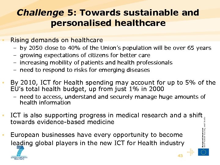 Challenge 5: Towards sustainable and personalised healthcare • Rising demands on healthcare – –