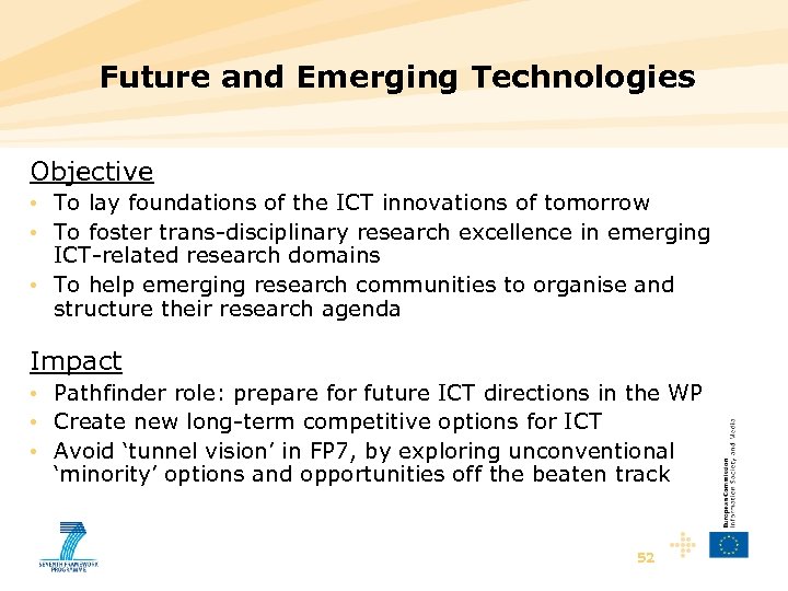 Future and Emerging Technologies Objective • To lay foundations of the ICT innovations of