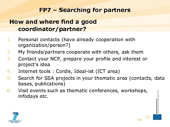 FP 7 – Searching for partners How and where find a good coordinator/partner? 1.