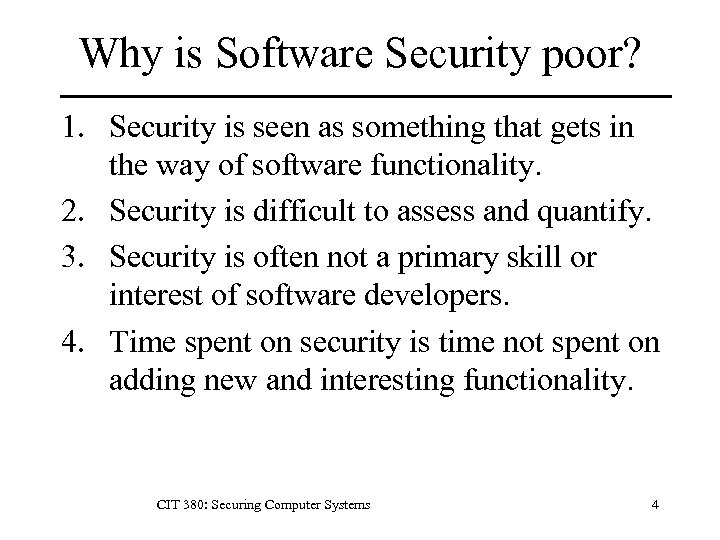 Why is Software Security poor? 1. Security is seen as something that gets in