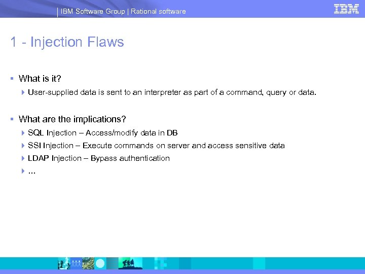 IBM Software Group | Rational software 1 - Injection Flaws § What is it?