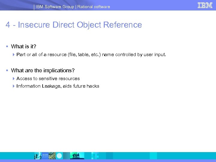 IBM Software Group | Rational software 4 - Insecure Direct Object Reference § What