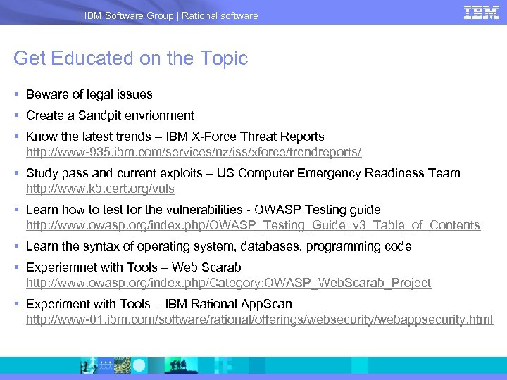 IBM Software Group | Rational software Get Educated on the Topic § Beware of