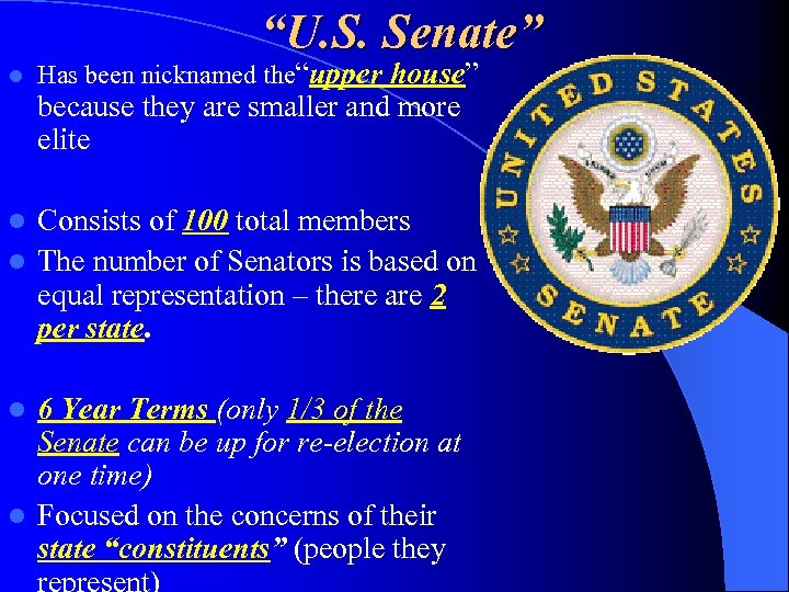 “U. S. Senate” l Has been nicknamed the“upper house” because they are smaller and