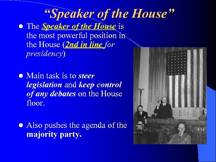 “Speaker of the House” l The Speaker of the House is the most powerful
