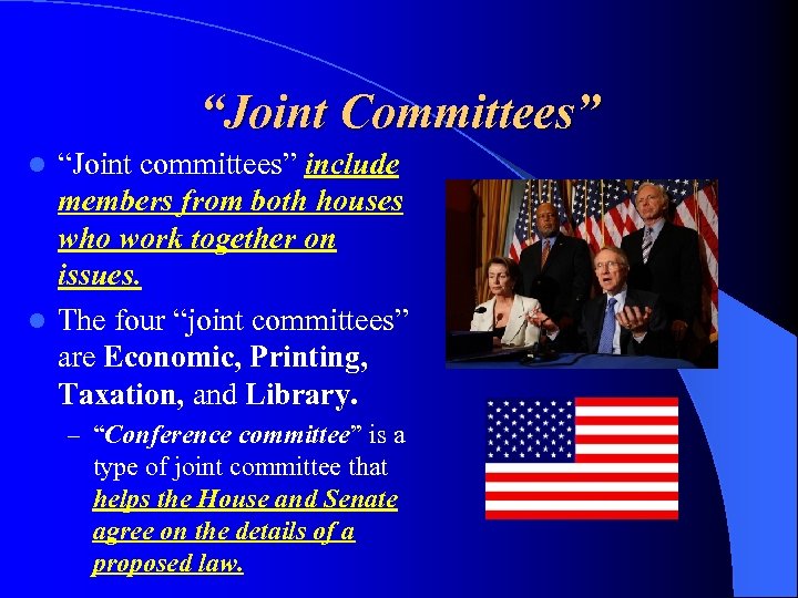 “Joint Committees” “Joint committees” include members from both houses who work together on issues.