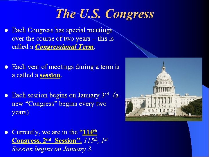 The U. S. Congress l Each Congress has special meetings over the course of