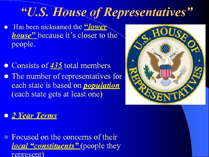 “U. S. House of Representatives” l Has been nicknamed the “lower house” because it’s