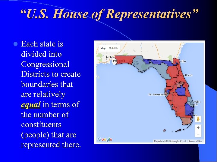 “U. S. House of Representatives” l Each state is divided into Congressional Districts to