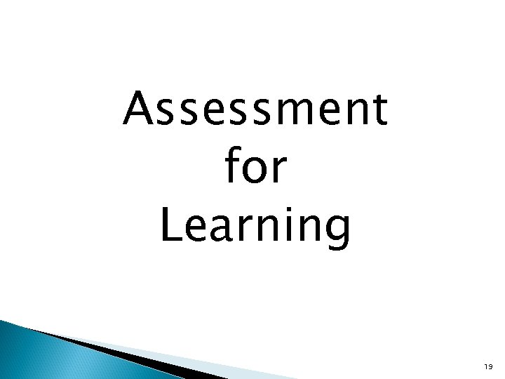 Assessment for Learning 19 