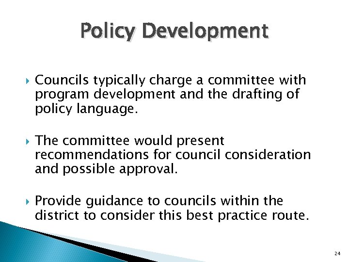 Policy Development Councils typically charge a committee with program development and the drafting of