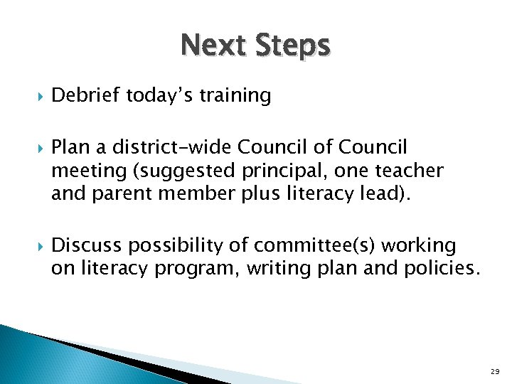 Next Steps Debrief today’s training Plan a district-wide Council of Council meeting (suggested principal,