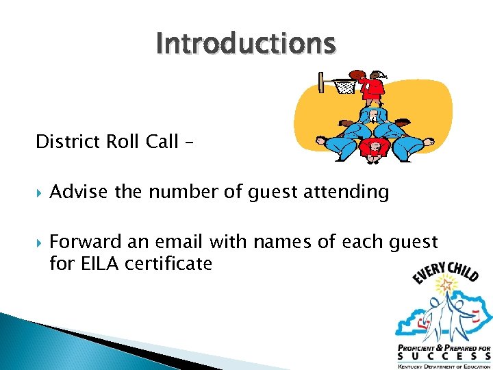 Introductions District Roll Call – Advise the number of guest attending Forward an email