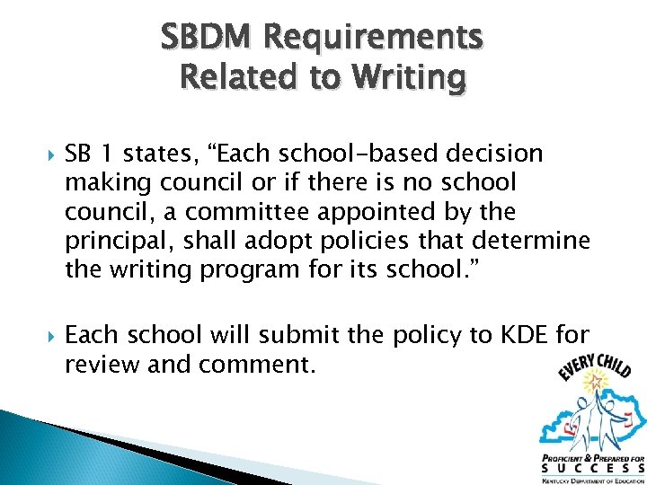 SBDM Requirements Related to Writing SB 1 states, “Each school-based decision making council or