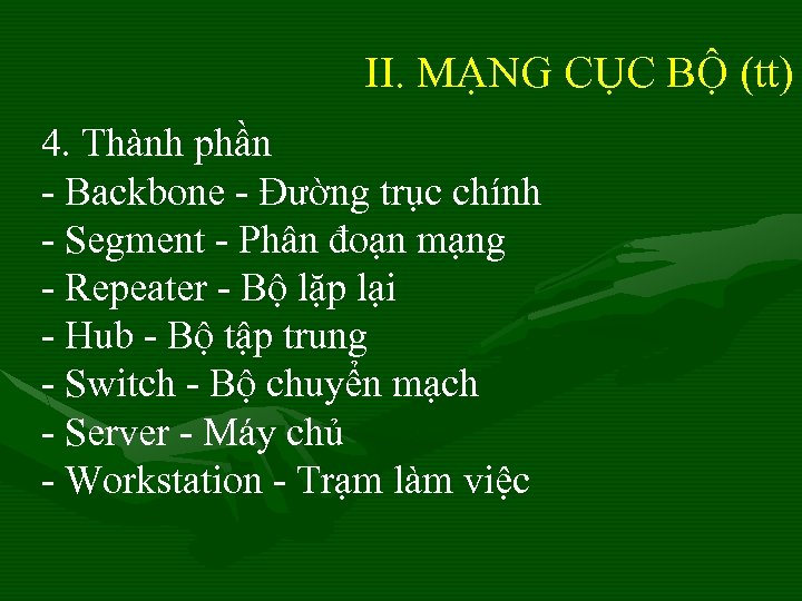 II. MẠNG CỤC BỘ (tt) 4. Thành phần - Backbone - Đường trục chính