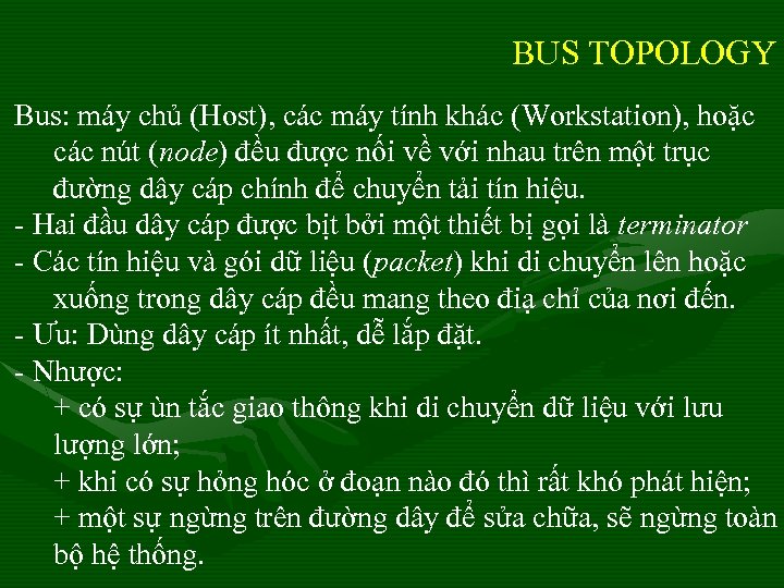 BUS TOPOLOGY Bus: máy chủ (Host), các máy tính khác (Workstation), hoặc các nút