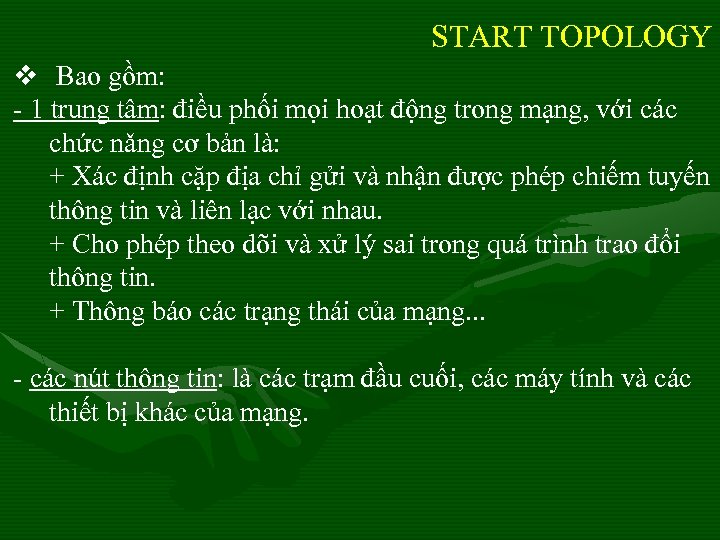 START TOPOLOGY v Bao gồm: - 1 trung tâm: điều phối mọi hoạt động