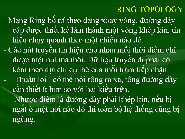 RING TOPOLOGY - Mạng Ring bố trí theo dạng xoay vòng, đường dây cáp