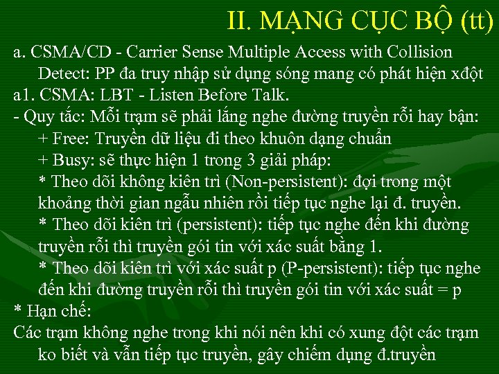 II. MẠNG CỤC BỘ (tt) a. CSMA/CD - Carrier Sense Multiple Access with Collision