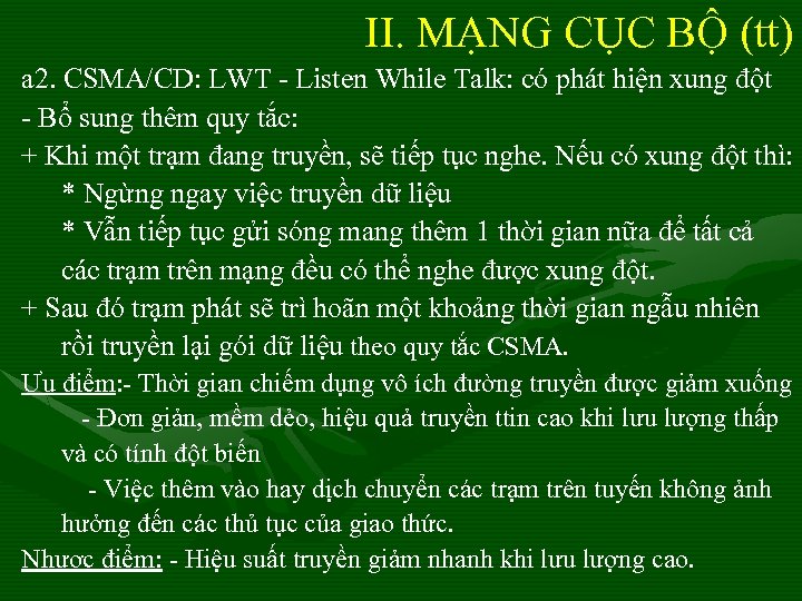 II. MẠNG CỤC BỘ (tt) a 2. CSMA/CD: LWT - Listen While Talk: có