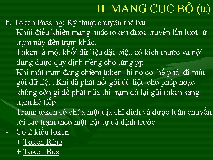 II. MẠNG CỤC BỘ (tt) b. Token Passing: Kỹ thuật chuyển thẻ bài -