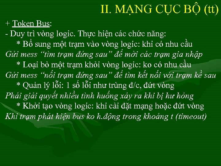 II. MẠNG CỤC BỘ (tt) + Token Bus: - Duy trì vòng logic. Thực