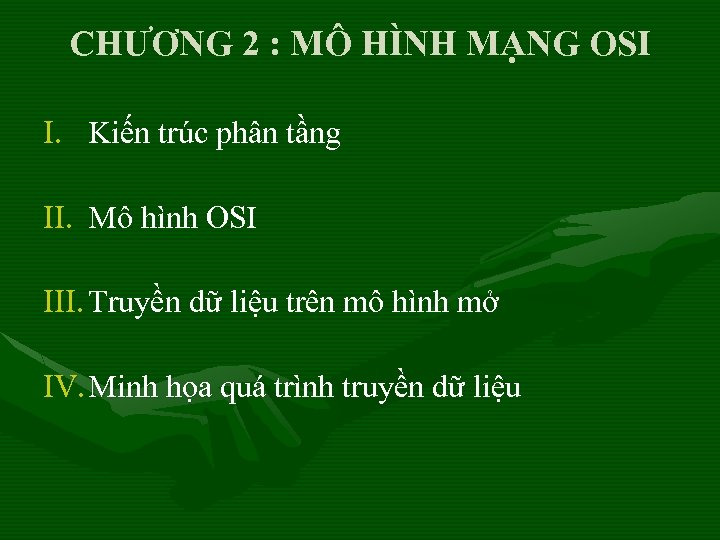 CHƯƠNG 2 : MÔ HÌNH MẠNG OSI I. Kiến trúc phân tầng II. Mô