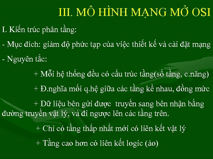 III. MÔ HÌNH MẠNG MỞ OSI I. Kiến trúc phân tầng: - Mục đích: