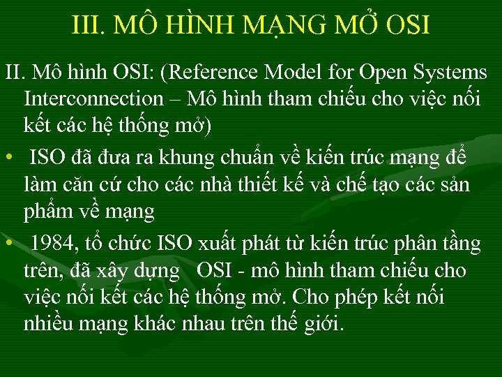 III. MÔ HÌNH MẠNG MỞ OSI II. Mô hình OSI: (Reference Model for Open