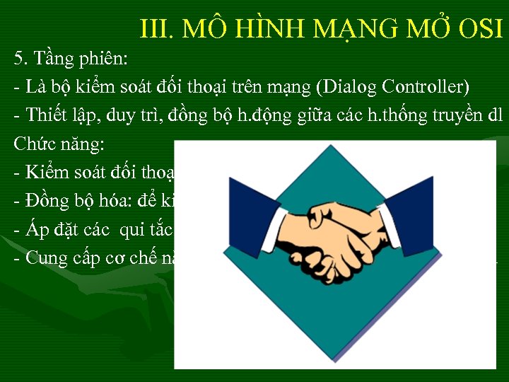 III. MÔ HÌNH MẠNG MỞ OSI 5. Tầng phiên: - Là bộ kiểm soát