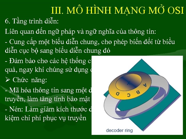 III. MÔ HÌNH MẠNG MỞ OSI 6. Tầng trình diễn: Liên quan đến ngữ