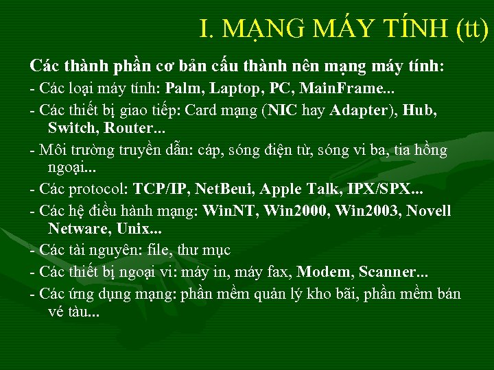 I. MẠNG MÁY TÍNH (tt) Các thành phần cơ bản cấu thành nên mạng