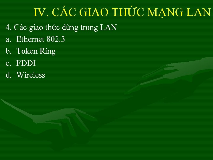 IV. CÁC GIAO THỨC MẠNG LAN 4. Các giao thức dùng trong LAN a.