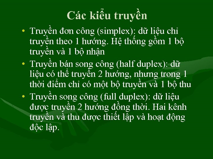 Các kiểu truyền • Truyền đơn công (simplex): dữ liệu chỉ truyền theo 1